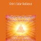 Orin - Orin's Solar Radiance: Becoming a More Perfect Light (No Transcript)