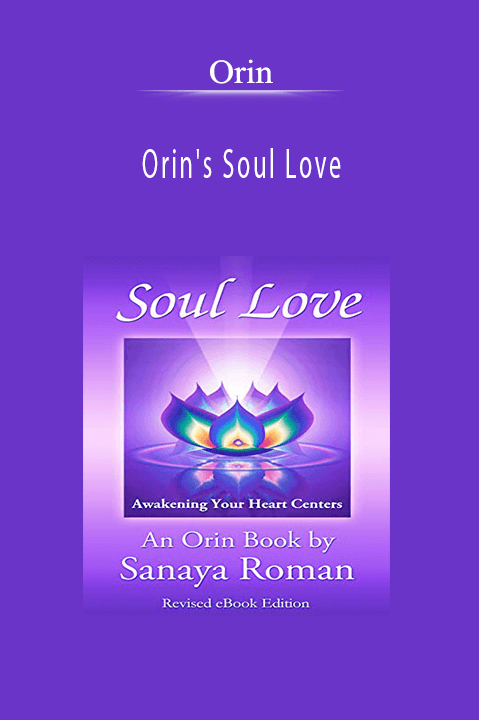 Orin - Orin's Soul Love: Awakening Your Heart Centers (No Transcript)