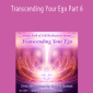 Orin - Transcending Your Ego Part 6
