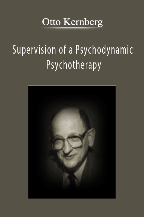 Otto Kernberg - Supervision of a Psychodynamic Psychotherapy