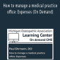 Paul Ehrmann DO - How to manage a medical practice office Expenses (On Demand)