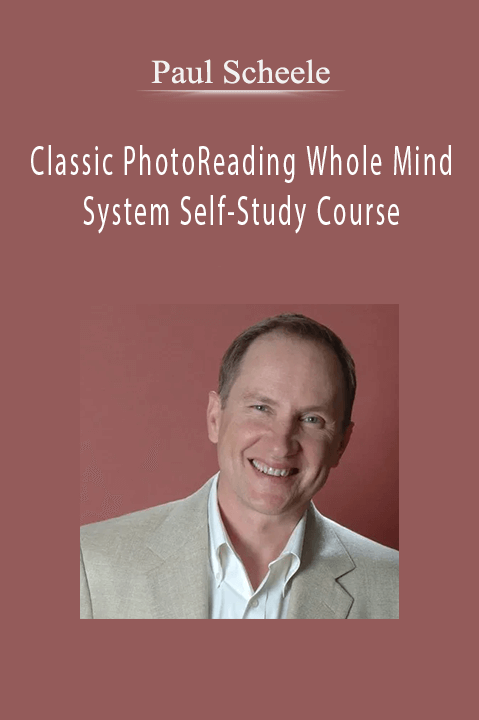 Paul Scheele - Classic PhotoReading Whole Mind System Self-Study Course