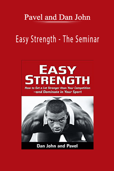 Pavel and Dan John - Easy Strength - The Seminar