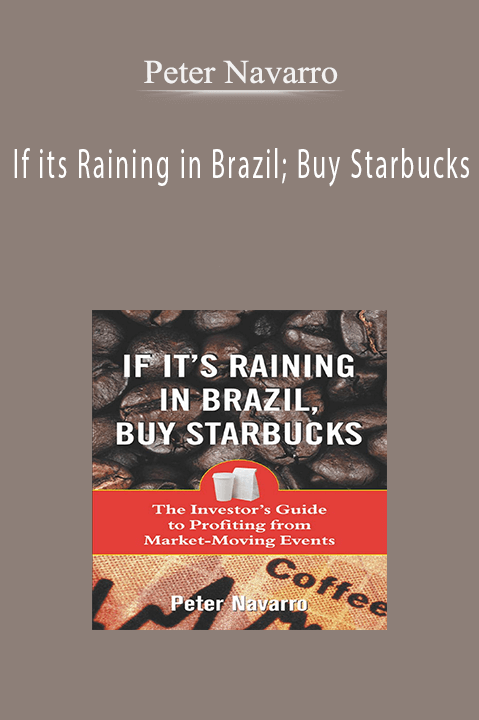 Peter Navarro – If its Raining in Brazil; Buy Starbucks