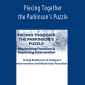 Piecing Together the Parkinson’s Puzzle: Maximizing Function & Improving Intervention - Robyn Otty