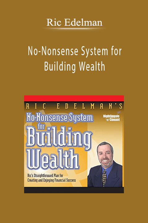 Ric Edelman - No-Nonsense System for Building Wealth