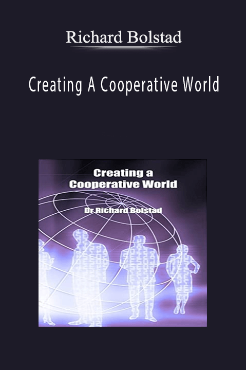 Richard Bolstad - Creating A Cooperative World