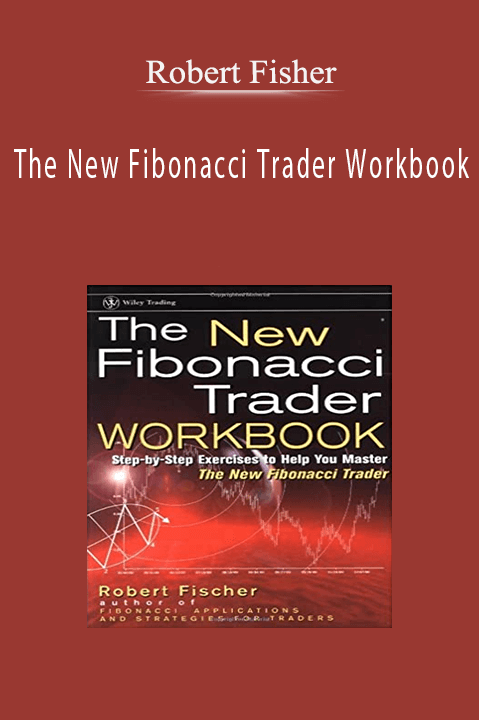 Robert Fisher – The New Fibonacci Trader Workbook