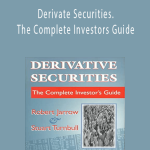 Robert Jarrow – Derivate Securities. The Complete Investors Guide