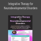 Robert Melillo - Integrative Therapy for Neurodevelopmental Disorders: Connecting Primitive Reflexes and Brain Imbalances to Polyvagal Theory to Improve Learning, Behavior and Social Skills