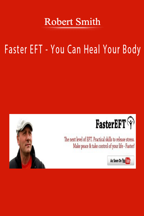 Robert Smith - Faster EFT - You Can Heal Your Body