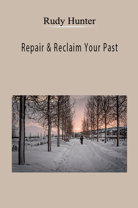 Rudy Hunter - Repair & Reclaim Your Past