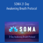 SOMA 21 Day Awakening Breath Protocol - Niraj Naik