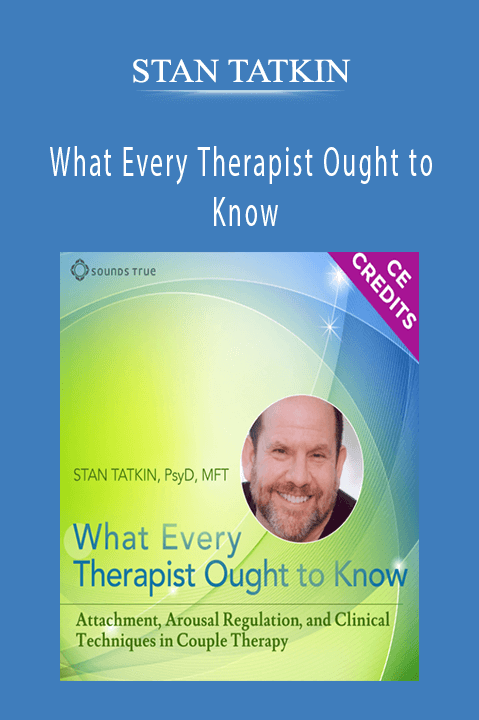 STAN TATKIN – What Every Therapist Ought to Know2