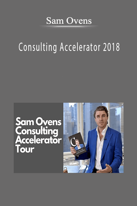 Sam Ovens - Consulting Accelerator 2018