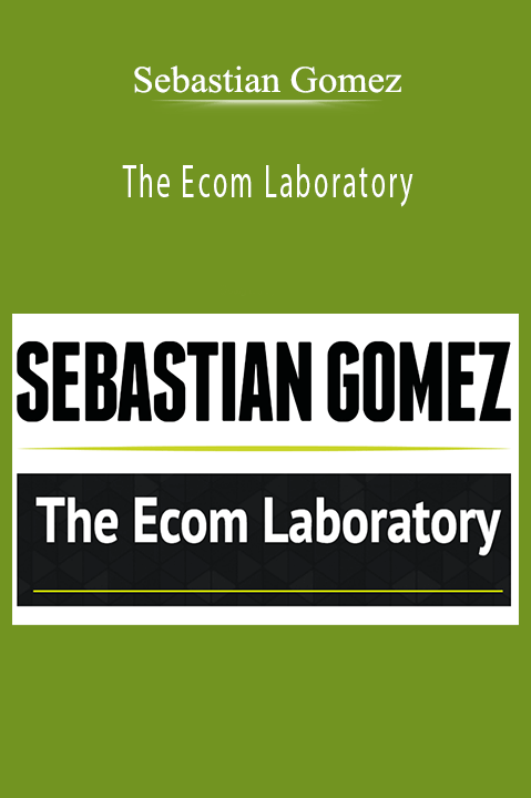 Sebastian Gomez - The Ecom Laboratory