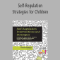 Self-Regulation Strategies for Children Keeping the Body, Mind & Emotions on Task in Children with Autism, ADHD or Sensory Disorders - Teresa Garland