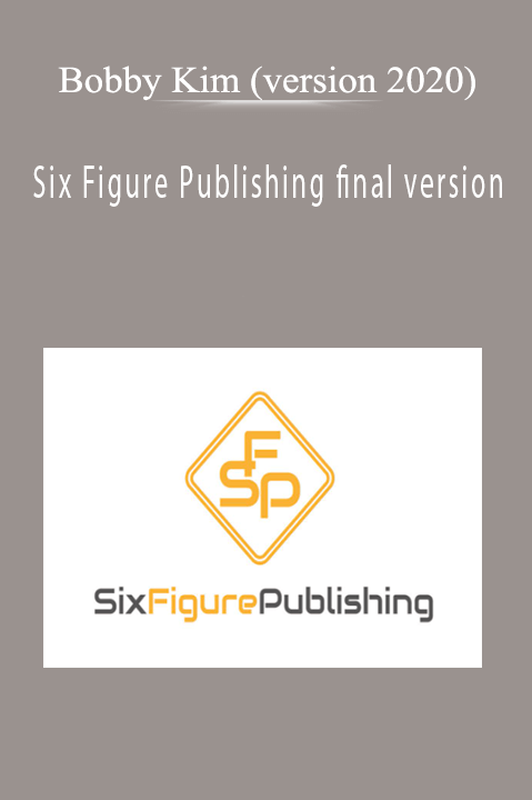 Six Figure Publishing final version - Bobby Kim (version 2020)