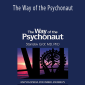 Stanislav Grof – The Way of the Psychonaut