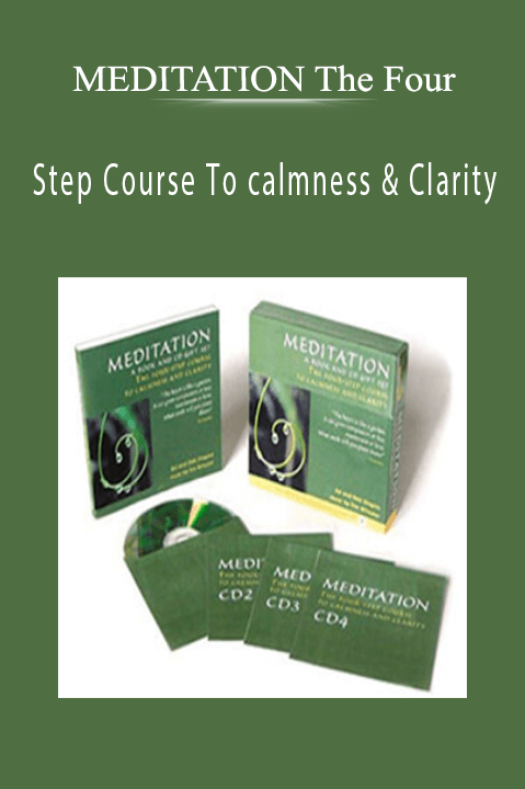 Step Course To calmness & Clarity - MEDITATION The Four
