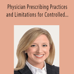 Stephanie T Eckerle - Physician Prescribing Practices and Limitations for Controlled Substances