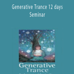 Stephen Gilligan – Generative Trance 12 days Seminar