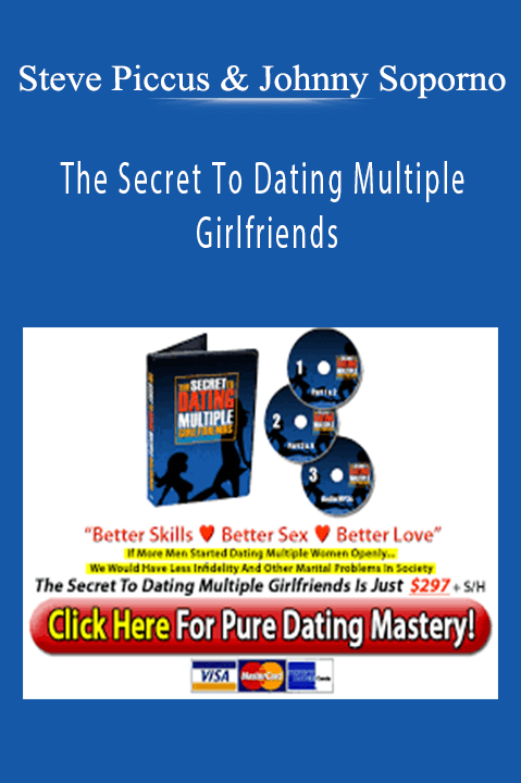 Steve Piccus & Johnny Soporno - The Secret To Dating Multiple Girlfriends