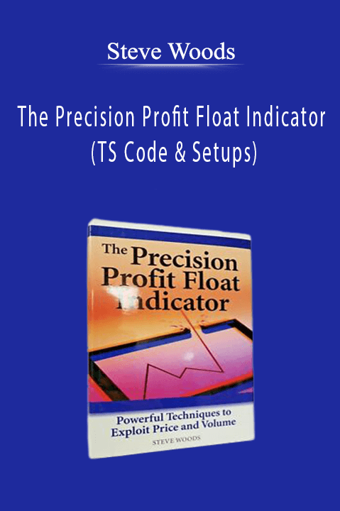 Steve Woods - The Precision Profit Float Indicator (TS Code & Setups)
