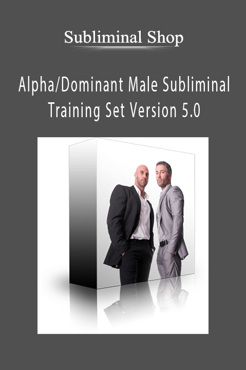 Subliminal Shop - Alpha Dominant Male Subliminal Training Set Version 5.0