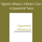 Teppo Holmqvist - Hypnotic Influence A Master’s Class in Experiential Trance