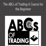 The ABCs of Trading A Course for the Beginner - Van Tharp