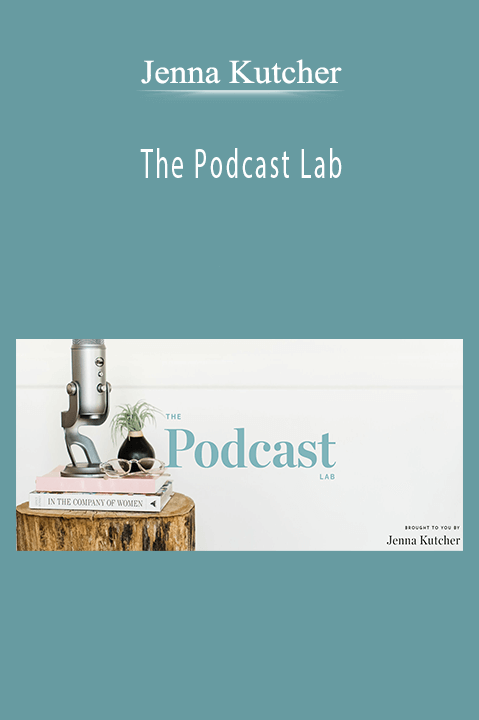 The Podcast Lab - Jenna Kutcher