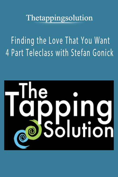 Thetappingsolution - Finding the Love That You Want 4 Part Teleclass with Stefan Gonick