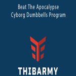 Thibarmy - Beat The Apocalypse - Cyborg Dumbbells Program.