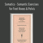 Thomas Hanna - Somatics - Somantic Exercises for Feet Knees & Pelvis