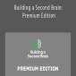 Tiago Forte - Building a Second Brain Premium Edition