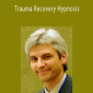 Timothy Trujillo - Trauma Recovery Hypnosis