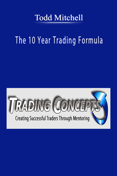 Todd Mitchell - The 10 Year Trading Formula