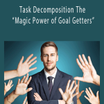 Tom O’Connor NLP - Task Decomposition The “Magic Power of Goal Getters”