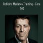 Tony Robbins - Robbins Madanes Training - Core 100