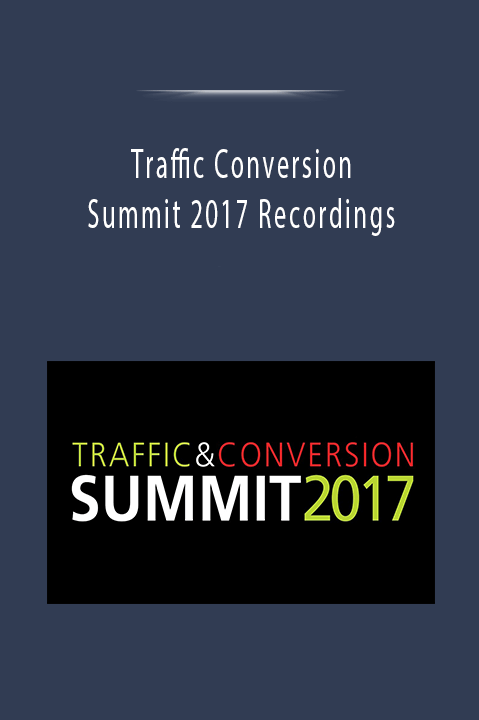Traffic Conversion Summit 2017 Recordings