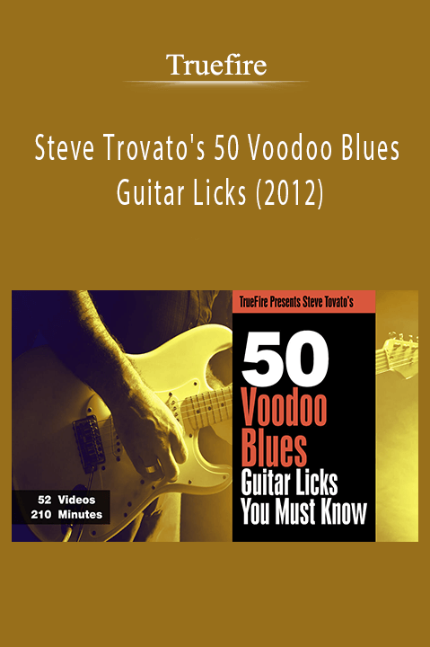 Truefire - Steve Trovato's 50 Voodoo Blues Guitar Licks (2012)