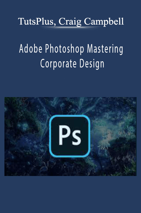 TutsPlus, Craig Campbell - Adobe Photoshop Mastering Corporate Design