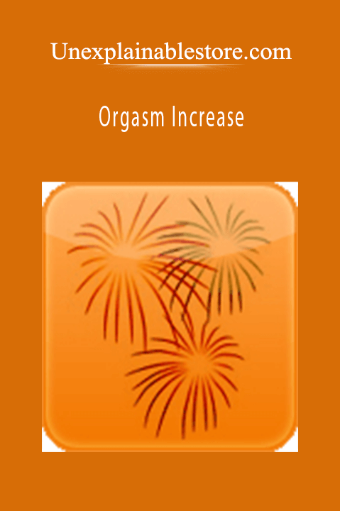 Unexplainablestore.com - Orgasm Increase