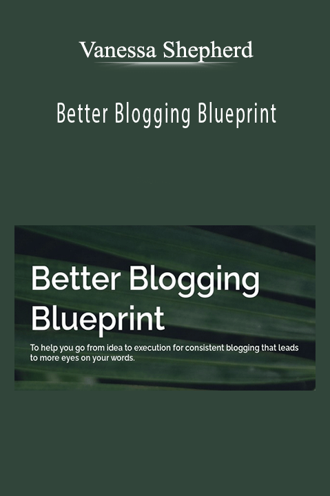 Vanessa Shepherd - Better Blogging Blueprint