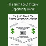 William Fischer – The Truth About Income Opportunity Market
