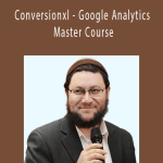 Yehoshua Coren - Conversionxl - Google Analytics Master Course