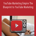 YouTube Marketing Empire The Blueprint to YouTube Marketing