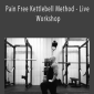 Z-Health - Pain Free Kettlebell Method - Live Workshop