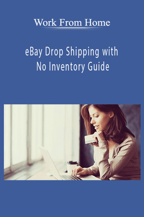 eBay Drop Shipping with No Inventory Guide - Work From Home
